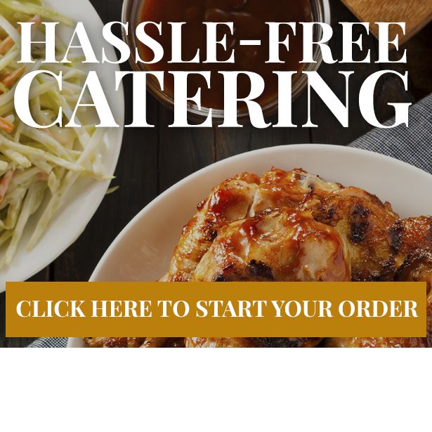 hassle-free catering. click here to start your order.