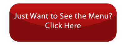 Just want to see the menu? Click Here!