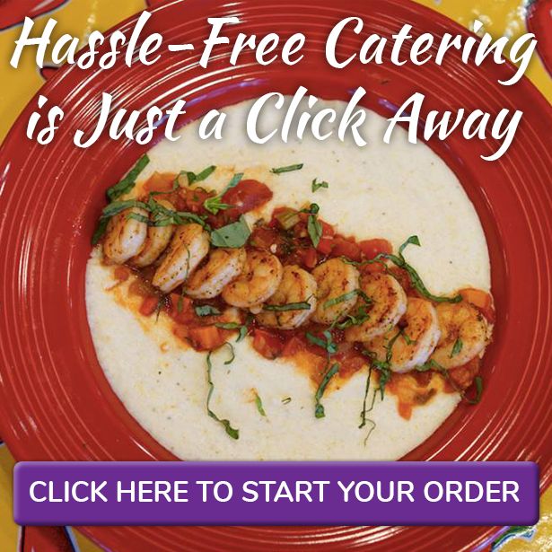 Hassle-Free Catering is Just a Click Away. Click here to start your order!